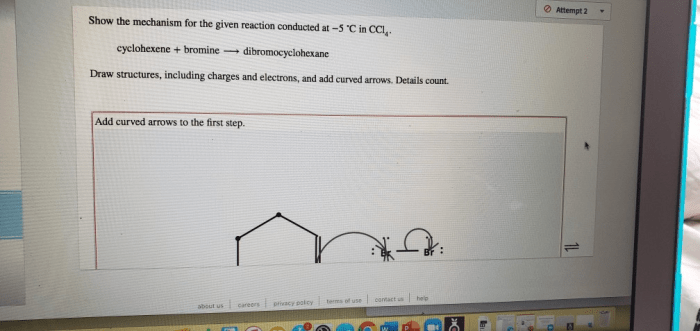 Show reaction mechanism following conducted cyclohexene bromine draw arrows curved electrons charges count details yields include enantiomer chirality any center